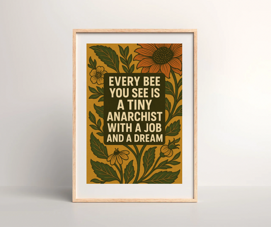 🐝🔥 Every Bee You See – Tiny Anarchist Poster