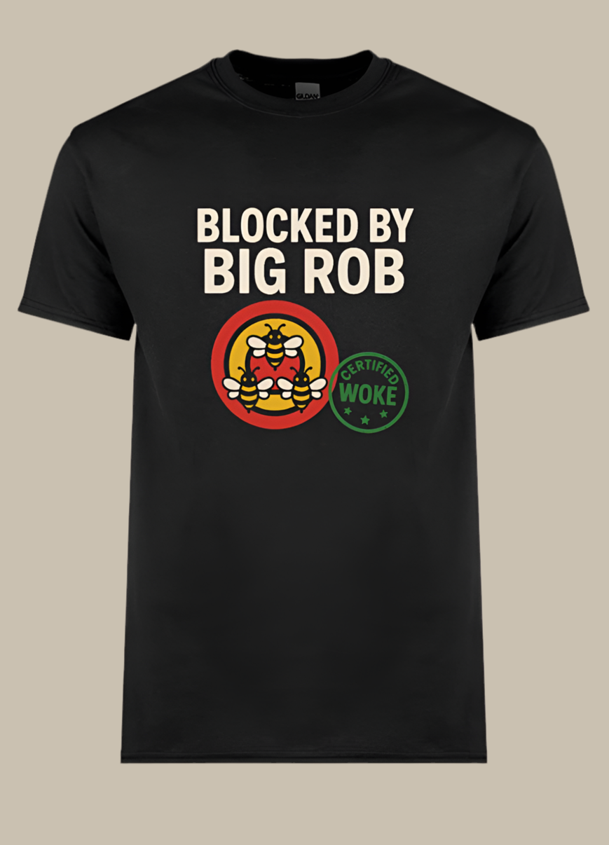 Blocked by Big Rob – Certified Woke Edition