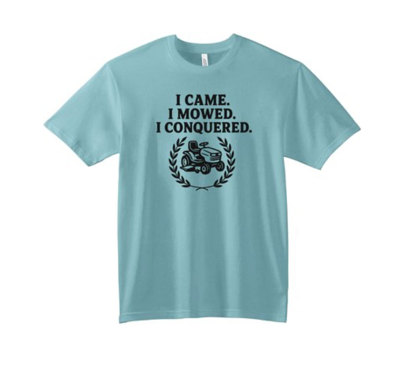 🌱 I Came. I Mowed. I Conquered. – Lawn Legend Tee