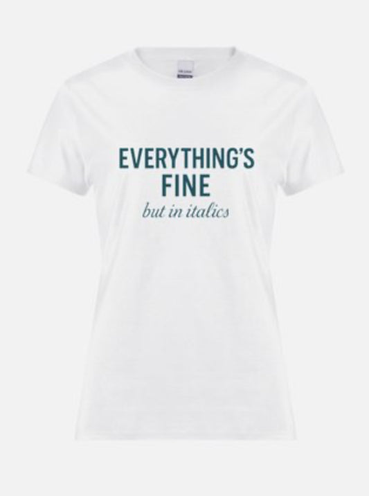 🫠 Everything’s Fine (But in Italics) – Existential Crisis Tee™