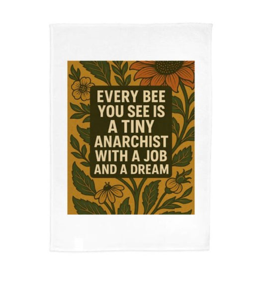 🐝 Tiny Anarchist with a Job and a Dream Tea Towel