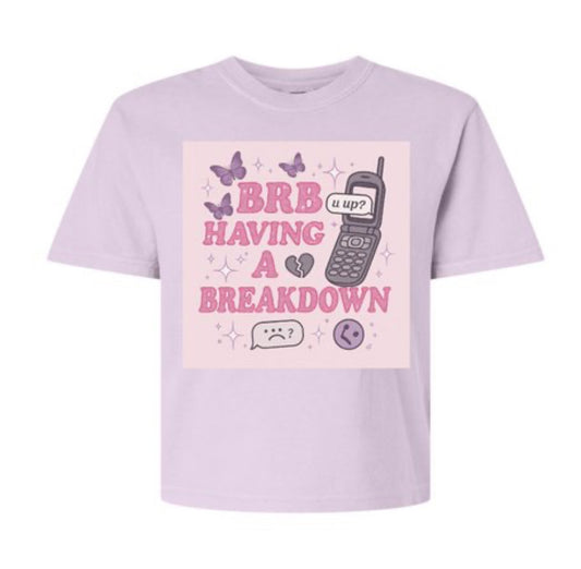 BRB Having a Breakdown Tee