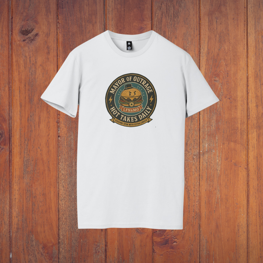Mayor of Outrage T-Shirt - Hot Takes Daily with Extra Cheese