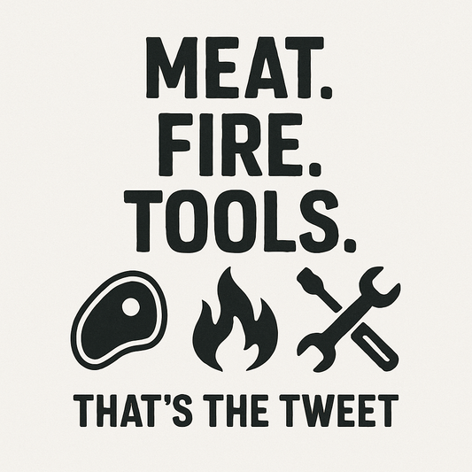 MEAT. FIRE. TOOLS. | That’s the Tweet Tee. Sizes S - 4XL
