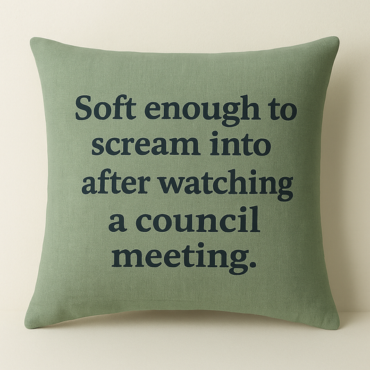 Soft Enough to Scream Into – Council Meeting Cushion (Sage or beige)