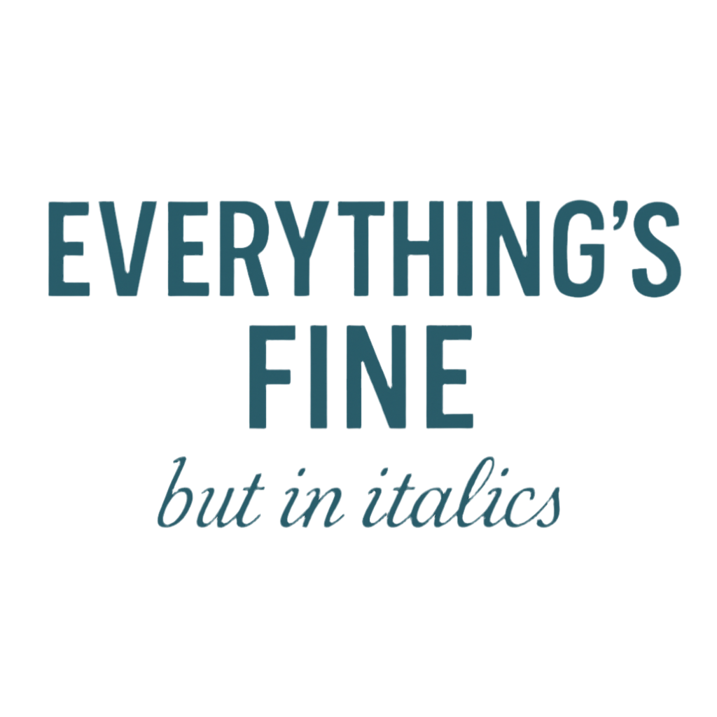 š« Everythingās Fine (But in Italics) ā Existential Crisis Teeā¢