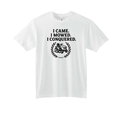 🌱 I Came. I Mowed. I Conquered. – Lawn Legend Tee