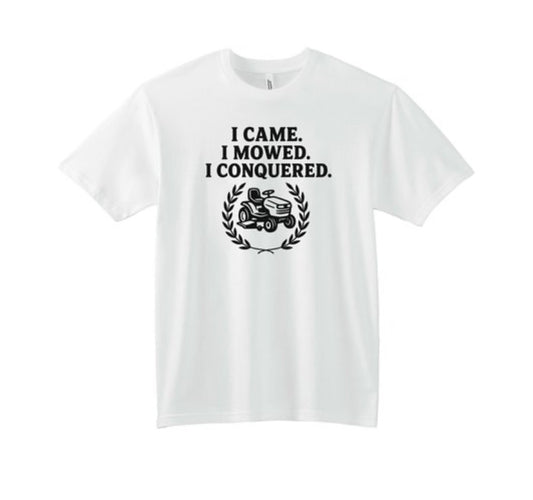 🌱 I Came. I Mowed. I Conquered. – Lawn Legend Tee