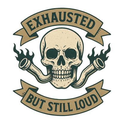 Exhausted But Still Loud – Skull Engine Graphic Tee 4XL 5XL