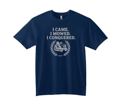 🌱 I Came. I Mowed. I Conquered. – Lawn Legend Tee