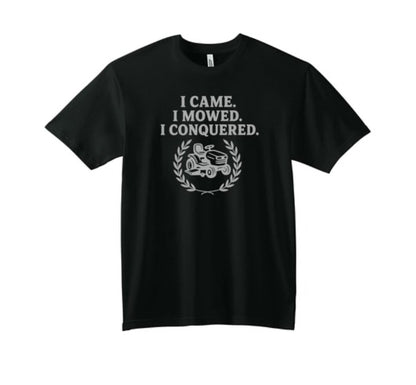 🌱 I Came. I Mowed. I Conquered. – Lawn Legend Tee