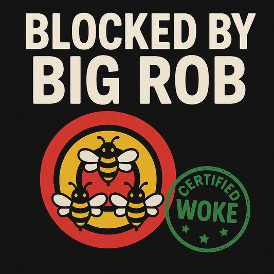 Blocked by Big Rob – Certified Woke Edition 3XL 4XL