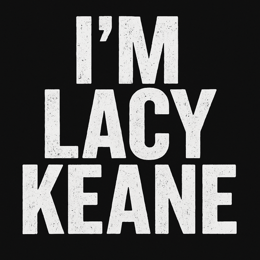 “I’M LACY KEANE” – Statement Tee 3XL 4XL