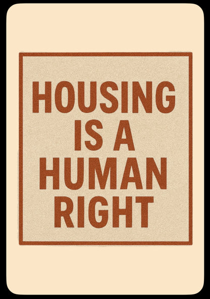 Protest sticker reading ‘Housing Is a Human Right’ in bold text. Designed by Hive Homewares to support housing justice, renters’ rights, and flood-affected communities