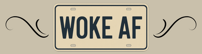 Beige license plate with 'WOKE AF' text on a beige background