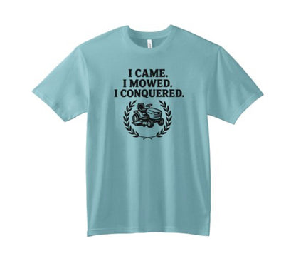 🌱 I Came. I Mowed. I Conquered. – Lawn Legend Tee