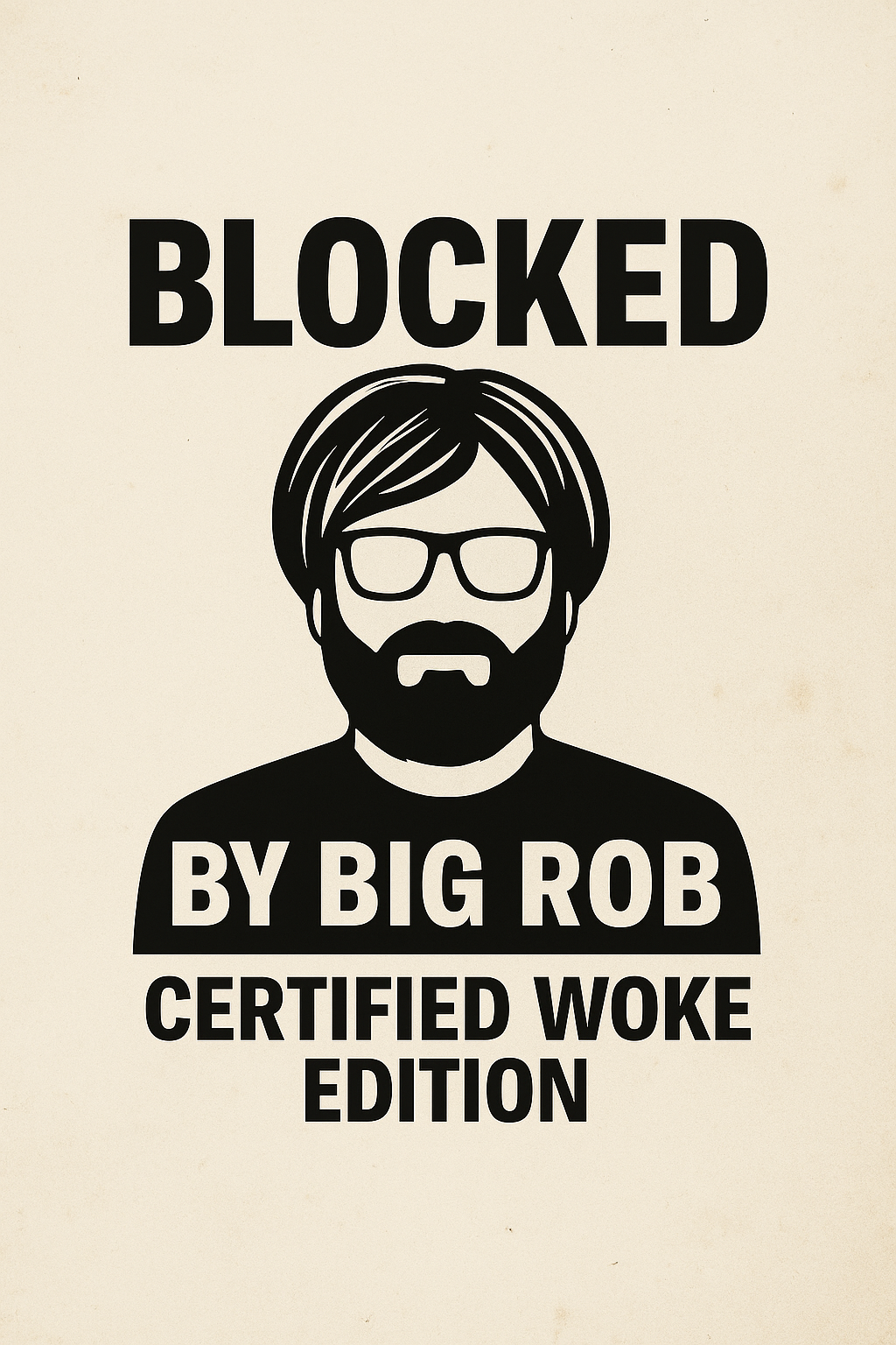 Blocked by Big Rob – Certified Woke Mugshot Edition