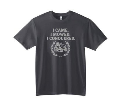 🌱 I Came. I Mowed. I Conquered. – Lawn Legend Tee