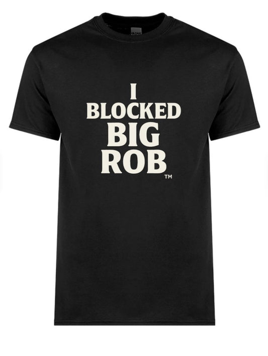 🖤 I Blocked Big Rob™ – Classic Edition (White on Black)