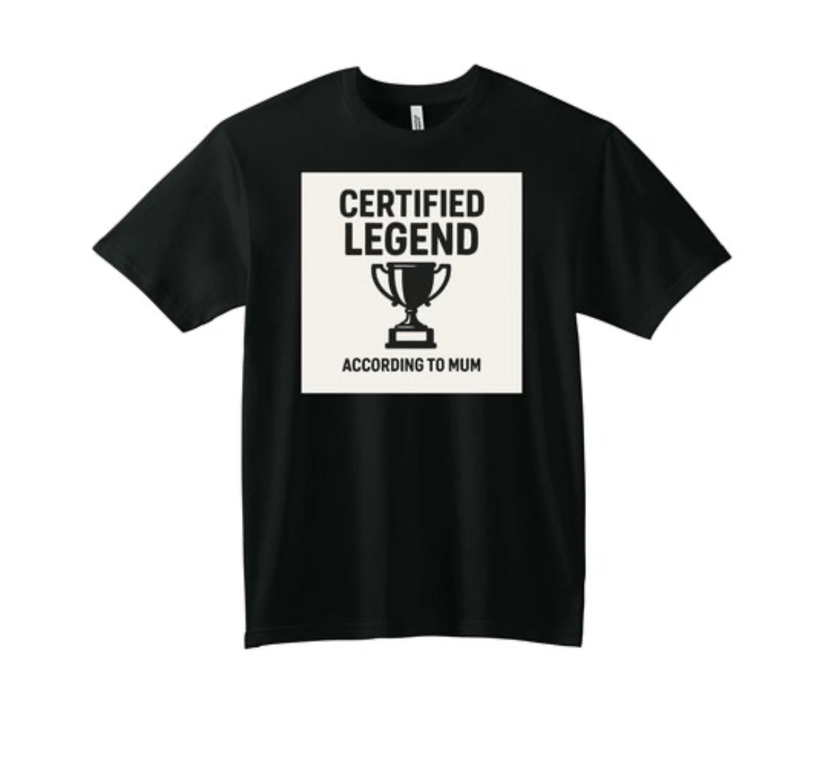 🏆 Certified Legend (According to Mum) Tee
