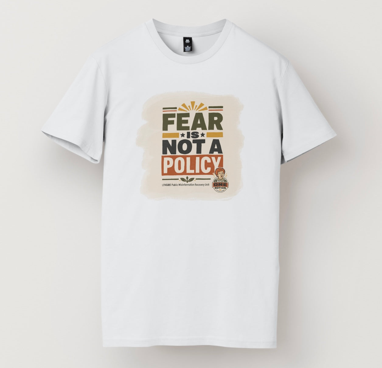 Fear Is Not a Policy T-Shirt - Anti One Notion Satire Tee for Bold Statements