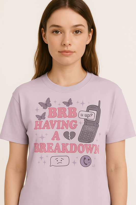 BRB Having a Breakdown Tee