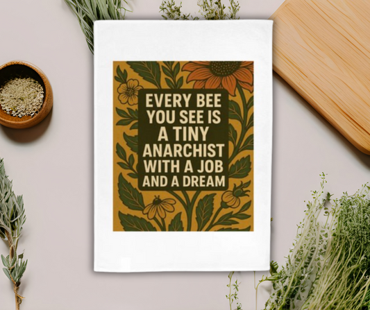 🐝 Tiny Anarchist with a Job and a Dream Tea Towel