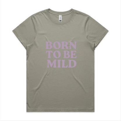 Born to be mild, faded cotton tee. Available in 6 colors, XS - XL. Women’s fit