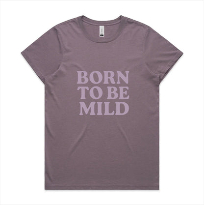 Born to be mild, faded cotton tee. Available in 6 colors, XS - XL. Women’s fit