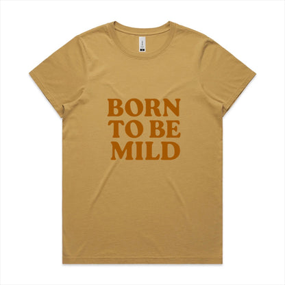 Born to be mild, faded cotton tee. Available in 6 colors, XS - XL. Women’s fit