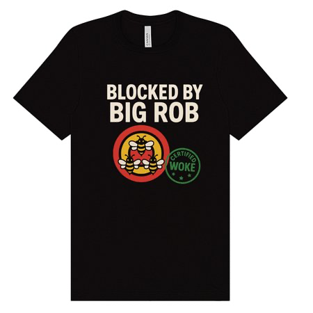 Blocked by Big Rob – Certified Woke Edition 3XL 4XL